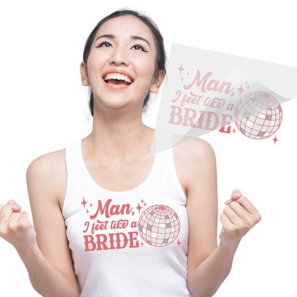 Man I Feel Like A Bride DTF Transfer For Cheap