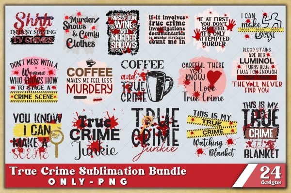 True Crime Sublimation Design Bundle Of 24 PNG Print File for Sublimation Print, True Crime Sublimation, Funny True Crime For Cheap