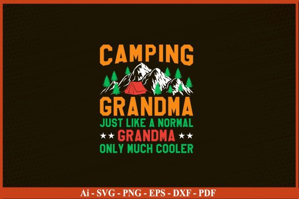 CAMPING GRANDMA JUST LIKE A NORMAL GRANDMA CAMPING SVG PNG Craft Cut File Fashion