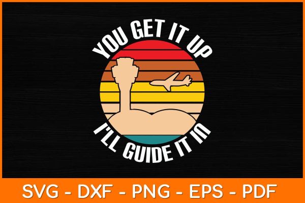 You Get It Up I ll Guide It In Svg Design Sale