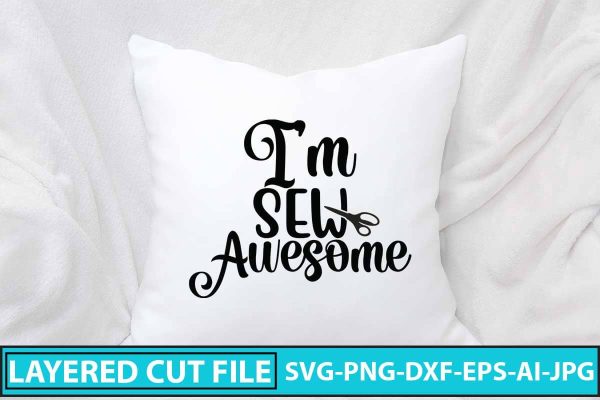 I’m Sew Awesome SVG Design Hot on Sale