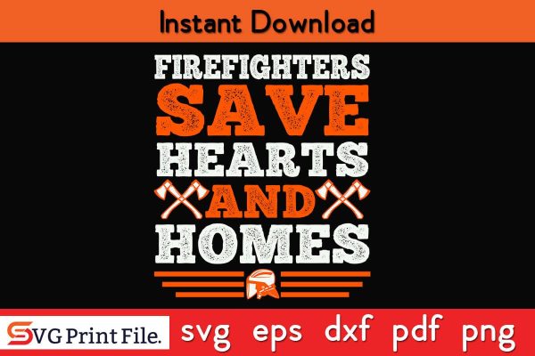 Firefighters save hearts and homes Firefighter SVG PNG Craft Cut File Online