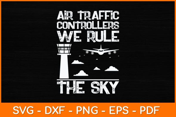 Air Traffic Controllers We Rule The Sky Svg Design For Cheap