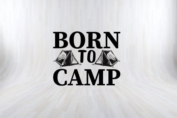 BORN TO CAMP FUNNY CAMPING SVG PNG Craft Cut File For Cheap