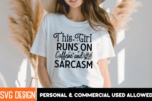 This girl Runs On Caffeine And Sarcasm  SVG Design, This girl Runs On Caffeine And Sarcasm PNG, Sarcastic Sublimation Design,Sarcastic SVG Cut Files,Sarcastic,Sarcastic Quotes SVG Online Hot Sale