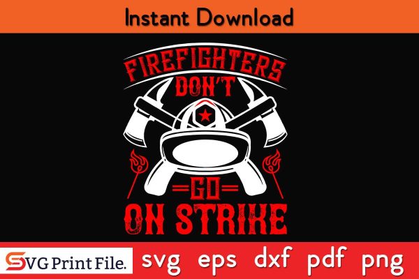 Firefighters do not go on strike Firefighter SVG PNG Craft Cut File Sale