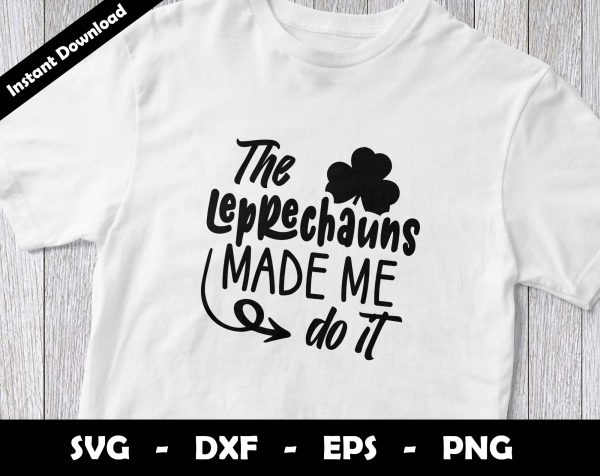 The Leprechauns Made me do it SVG Cut File, St Patricks Day SVG Design For Sale
