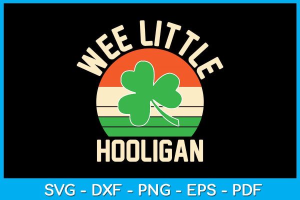 Wee Little Hooligan St Patrick s Day SVG PNG PDF Cut File For Discount