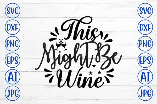 This Might Be Wine SVG Design Sale