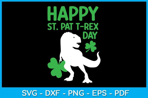 Funny Happy St Pat T-Rex Day SVG PNG PDF Cut File Hot on Sale