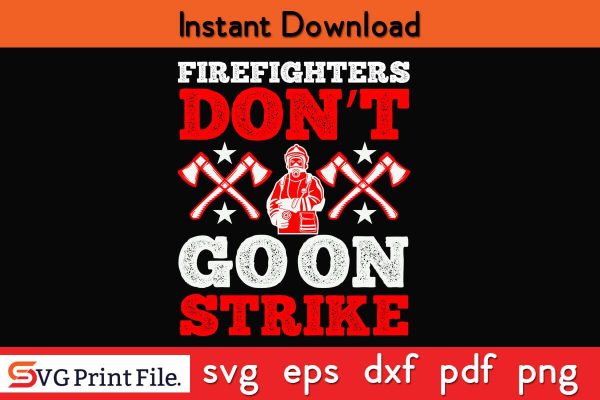 Firefighters don’t go on strike Firefighter SVG PNG Craft Cut File Cheap