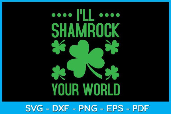 I ll Shamrock Your World St Patrick s Day SVG PNG PDF Cut File Online Sale