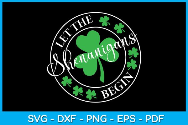 Let The Shenanigans Begin Funny Clovers St Patrick s Day SVG PNG PDF Cut File Online Hot Sale