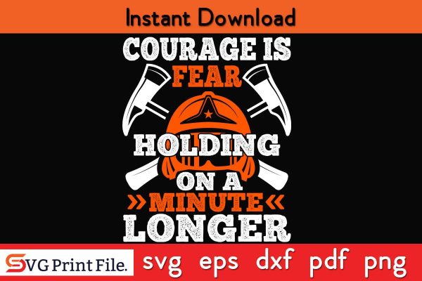 courager is fear holding on a minute longer Firefighter SVG PNG Craft Cut File For Discount