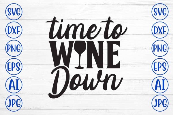Time To Wine Down SVG Cut File Cheap