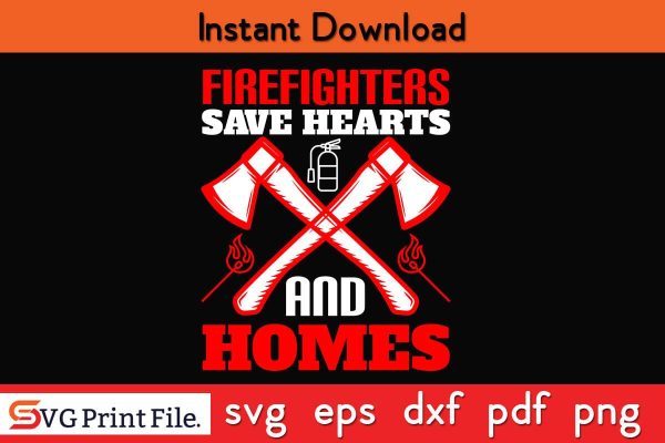 Firefighters save hearts and homes Firefighter SVG PNG Craft Cut File For Cheap