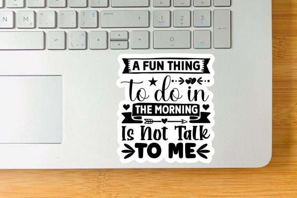 A Fun Thing To Do In The Morning Is Not Talk To Me-01 Hot on Sale