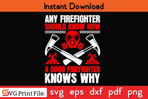 Any firefighter should know how a good Firefighter SVG PNG Craft Cut File For Cheap