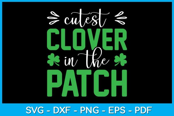 Cutest Clover In The Patch St Patrick s Day SVG PNG PDF Cut File on Sale