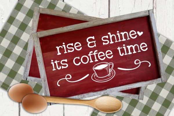 Rise and Shine Coffee Time I Farmhouse Sign SVG Cheap