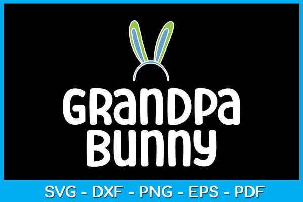 Grandpa Bunny Easter Sunday SVG PNG PDF Cut File For Cheap