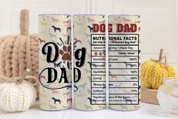 Dog Dad Nutrition Facts Tumbler, Dad Nutrition Facts Tumbler, 20oz skinny tumbler sublimation designs for Father s Day Tumbler wrap Online