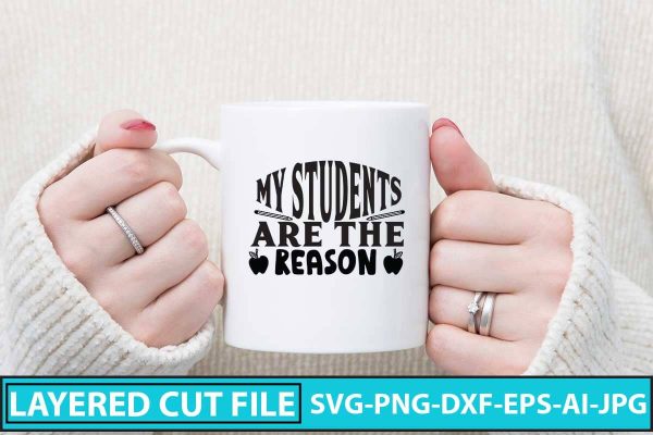 My Students Are The Reason SVG Cut File For Sale