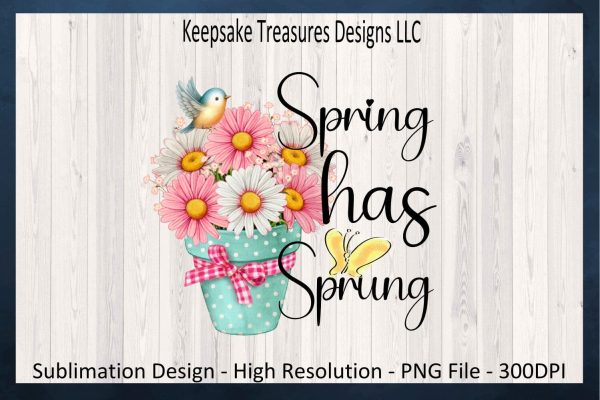 Spring Has Sprung PNG Sublimation Designs, Spring Shirt Design, Spring PNG For Sublimation, Instant Digital Download, PNG Printable For Sale