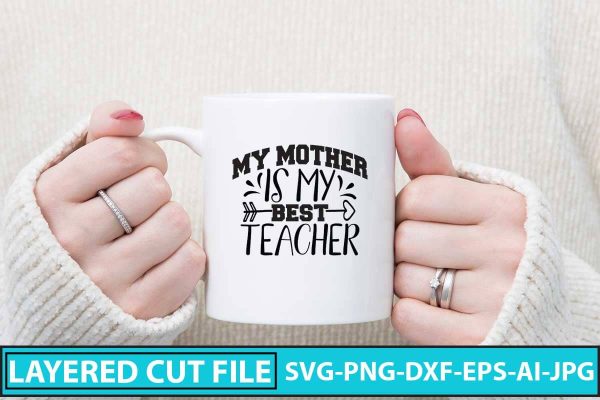 My Mother Is My Best Teacher SVG Cut File For Sale