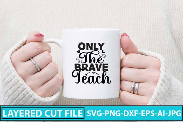 Only The Brave Teach SVG Cut File For Sale