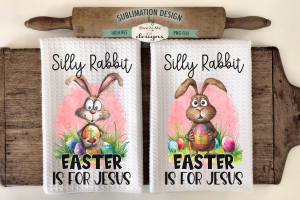 Silly Rabbit Easter Kitchen Towel Sublimation Designs - Silly Rabbit Easter Is For Jesus Online