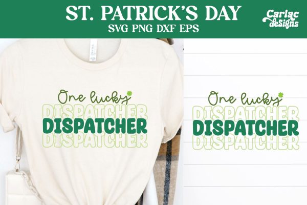One Lucky Dispatcher SVG, St Patrick s Day SVG Online Sale