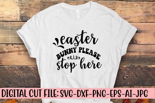 Easter Bunny Please Stop Here SVG For Cheap