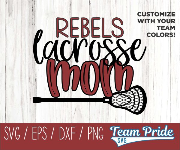 Rebels Lacrosse Mom SVG Digital Download Printable - SVG, EPS, DXF, PNG For Discount
