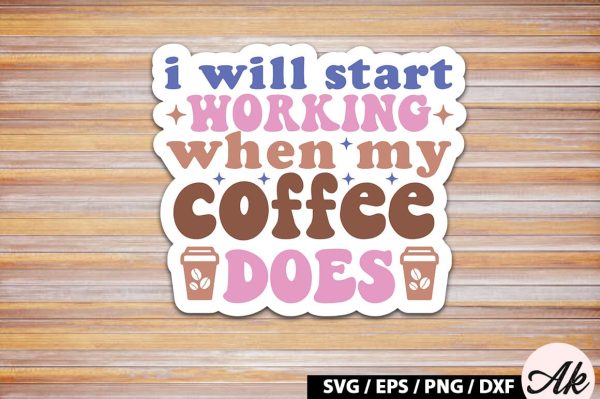 I will start working when my coffee does Retro Sticker For Sale