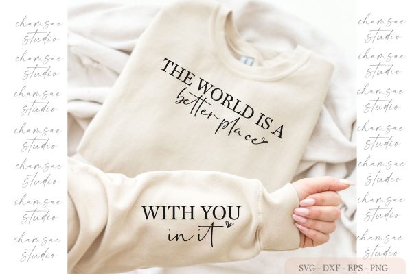 The world is a better place with you in it SVG, Boho Inspirational Sleeve Shirt Svg Cheap