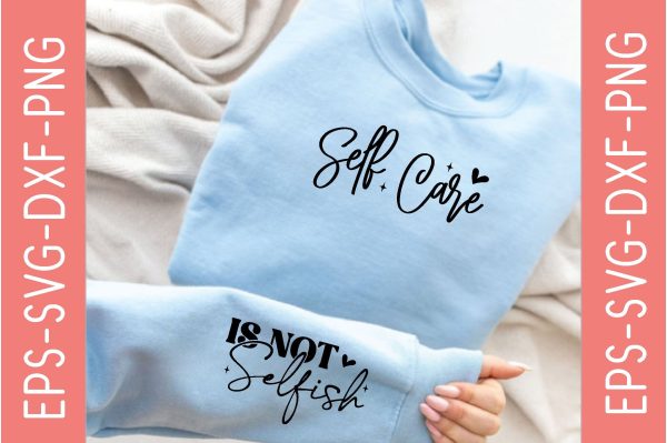 Self Care, Is Not Selfish, Sleeve SVG Bundle, Quotes Design Sale