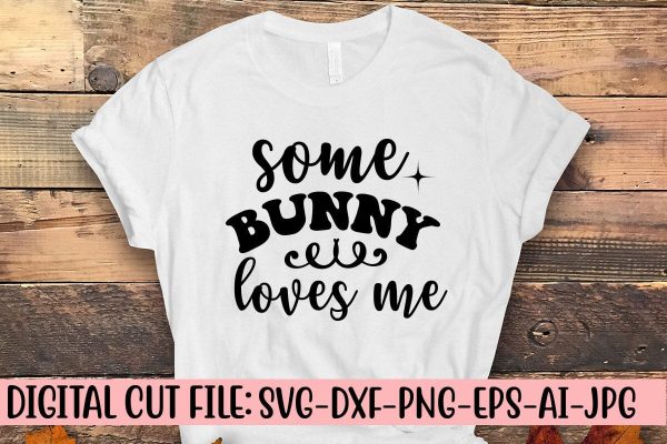 Some Bunny Loves Me SVG Fashion