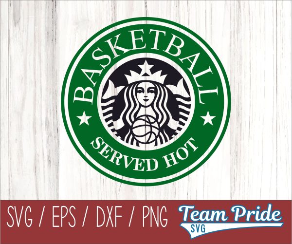 Basketball SVG Served Hot Starbucks Digital Download Printable - SVG, EPS, DXF, PNG Online