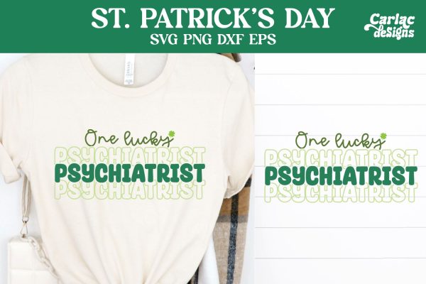 One Lucky Psychiatrist SVG, St Patrick s Day SVG For Discount