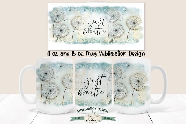 Just Breathe Mug Design - Dandelion 11 oz. and 15 oz. Mug Sublimation Wrap Hot on Sale