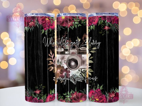 Camera When Life Gets Blurry Adjust Your Focus  20oz Tumbler Wrap Sublimation Design, Straight Tapered Tumbler Wrap, Photographer Tumbler Png, Instant Digital Download For Sale