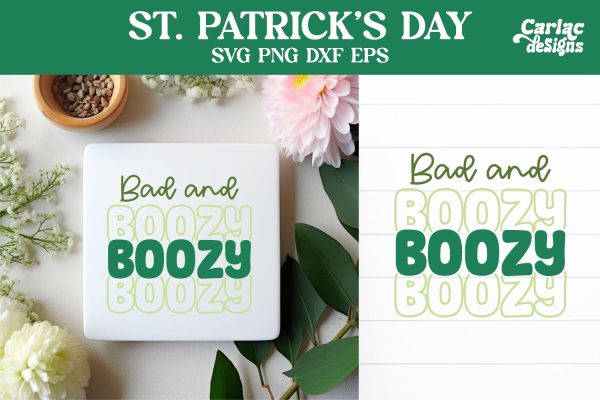 Bad and Boozy SVG, St Patrick s Day SVG For Cheap