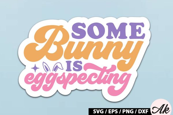 Some bunny is eggspecting Retro Sticker Online Hot Sale