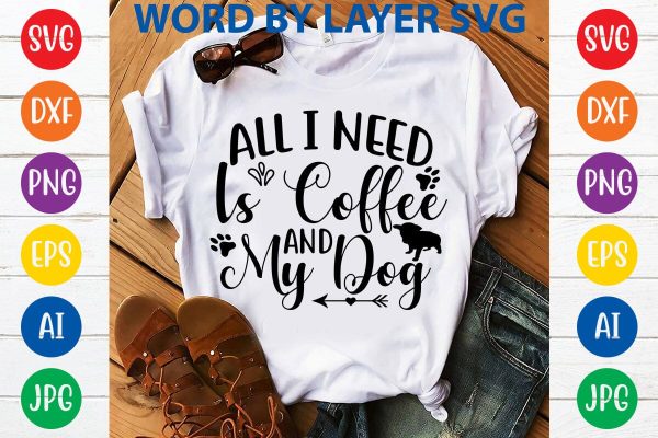 All I Need Is Coffee And My Dog SVG DESIGN Cheap