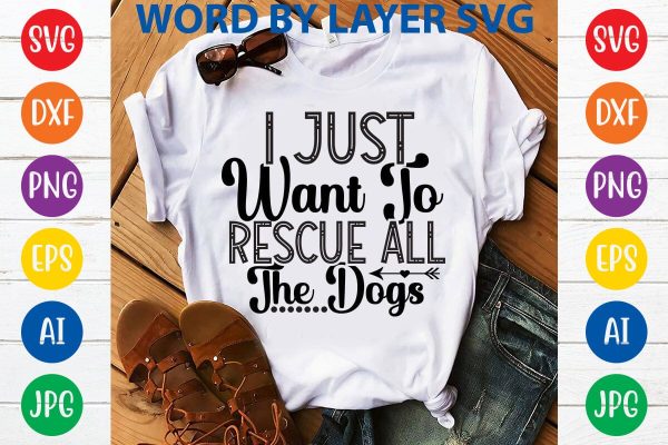 I Just Want To Rescue All The Dogs SVG DESIGN Online