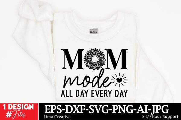 Mom Mode All Day Every Day SVG Cut File, Mom SVG Design, Mother s Day SVG Qutes, Mother s Day Sublimation, Mother s Day T-shirt ,MOM Graphic Illustration, Mother s Day Silhoutee For Cheap