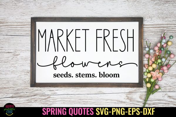 Market Fresh Flowers I Spring Sign SVG I Spring Quote SVG Online now