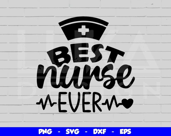 Best Nurse Ever SVG Cut File, Best Nurse Ever SVG Design Online Sale