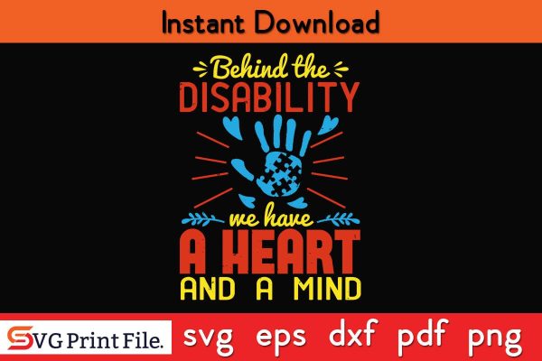 Behind the disability, we have a heart and a mind Funny Autism SVG PNG Craft Cut File Sale